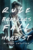 Rule Breakers Fall Hardest: Special Edition B0D6TDBKHT Book Cover