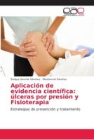 Aplicación de evidencia científica: úlceras por presión y Fisioterapia: Estrategias de prevención y tratamiento 6202167084 Book Cover