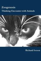 Zoogenesis: Thinking Encounter with Animals 095714704X Book Cover