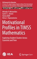 Motivational Profiles in Timss Mathematics: Exploring Student Clusters Across Countries and Time 3030261859 Book Cover