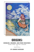 Origins: Mermaids, Dragons, and Other Creatures - Book One - Mermaids: Zeno of Ak-sa 1070979805 Book Cover