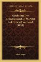Geschichte Der Benediktinerabtei St. Peter Auf Dem Schwarzwald (1893) 116842982X Book Cover