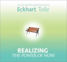 Realizing the Power of Now: An In-Depth Retreat With Eckhart Tolle 1591790719 Book Cover