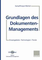 Grundlagen Des Dokumenten-Managements: Einsatzgebiete . Technologien . Trends 3409879404 Book Cover