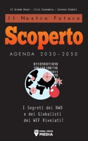 Il Nostro Futuro Scoperto Agenda 2030-2050: I Segreti del NWO e dei Globalisti del WEF Rivelati! Il Grande Reset - Crisi Economica - Carenze Globali: ... economica - Carenze globali 9493267970 Book Cover