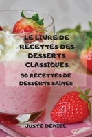 Le Livre de Recettes Des Desserts Classiques 1803502126 Book Cover