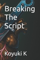Breaking The Script B0FT3KWG6W Book Cover