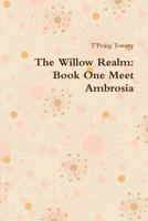 The Willow Realm: Book One Meet Ambrosia 1105217655 Book Cover