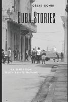Cuba Stories...: La tentation selon Sainte Havane 1798079666 Book Cover