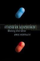 Matrix Warrior: Being the One 031232264X Book Cover