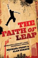 The Faith of Leap: Embracing a Theology of Risk, Adventure & Courage 0801014158 Book Cover