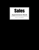 Sales Appointment Book: Weekly Sales Appointment Book, Daily Appointment Book with Hourly and 15-Minute Intervals (8.5 x 11 - 109 Pages ) 1696815819 Book Cover