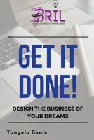 Get It Done: Design the Business of Your Dreams 1717594336 Book Cover