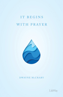 It Begins with Prayer - Booklet: How Prayer Impacts Reaching Others, Building Community, and Serving Through the Sunday School 1535995300 Book Cover