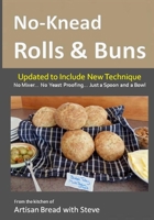 No-Knead Rolls & Buns (B&W Version): From the Kitchen of Artisan Bread with Steve 1500176648 Book Cover