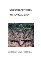An Extraordinary Historical Event: Based on the Bible Book of Esther 1304867315 Book Cover