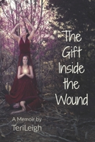 The Gift Inside the Wound 0985964375 Book Cover