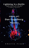 Lightning In a Bottle: A Book Series On the Most Important Rock Albums In Music History Album # 42 Dan Fogelberg Phoenix 1387491490 Book Cover
