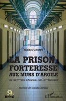 La prison, forteresse aux murs d'argile: Un directeur régional belge témoigne (French Edition) 2343183996 Book Cover