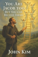 You are Jacob too. But you can become Israel B0F7DQ1PK4 Book Cover