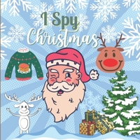 I Spy Christmas: A to Z Fun Alphabet Guessing Game for Kids & Preschoolers & Toddlers & Kindergarten - Christmas Characters ( ... Idea for Kids to Celebrate & Learn Alphabets B08MSQT578 Book Cover