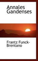 Annales Gandenses (Classic Reprint) 0554467992 Book Cover