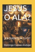 JESUS O ALA?: ¿EN QUIEN ESTA TU FE? (Spanish Edition) B0H2M2QBPN Book Cover