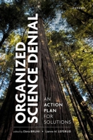 Organized Science Denial: An Action Plan for Solutions 0198953038 Book Cover