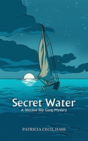 Secret Water: A Shockoe Slip Gang Mystery: A Shockoe Slip: A Slip B0HDK25N5H Book Cover