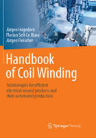Handbook of Coil Winding: Technologies for Efficient Electrical Wound Products and Their Automated Production 3662571951 Book Cover