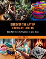 Discover the Art of Paracord Crafts: Easy to Follow Instructions in One Book B0CRKS3JJH Book Cover