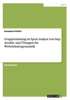 Gruppentraining im Sport. Analyse von Step Aerobic und �bungen f�r Wirbels�ulengymnastik 3668108374 Book Cover