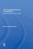 The Political Economy Of Argentina: Power And Class Since 1930 0367310317 Book Cover