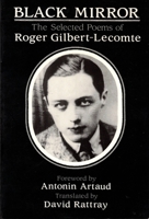 Black Mirror: The Selected Poems of Roger Gilbert-Lecomte 0882681281 Book Cover