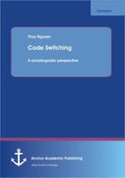 Code Switching: A Sociolinguistic Perspective 3954892707 Book Cover