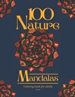100 Nature Mandalas Coloring book for adults: 100 Beautiful stress reducing drawings to color. Nature theme Trees Flowers Butterflys Leaves Waves and manu more. 8,5 x 11. 200 pages B08VWY9X4Z Book Cover