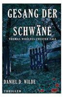 Gesang der Schwäne: Thomas Woolfes zweiter Fall 1495241599 Book Cover