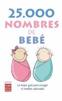 25.000 nombres de bebé: La mejor guía para escoger el nombre adecuado 8479278943 Book Cover