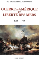 Guerre d'Amérique et Liberté des mers, 1718-1783 2868393128 Book Cover