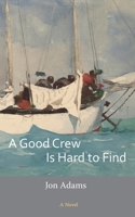 A Good Crew Is Hard to Find 0979761387 Book Cover