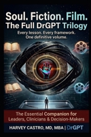 Soul. Fiction. Film.: The Full DrGPT Trilogy Companion Edition B0GV1BPB3V Book Cover