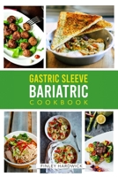 Gastric Sleeve Bariatric Cookbook: Healthy and Delicious Recipes for You to Enjoy After Weight Loss Surgery B08L19MP9S Book Cover