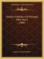 Anuario Estatistico De Portugal, 1884, Part 2 (1886) 116807276X Book Cover