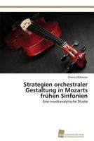 Strategien orchestraler Gestaltung in Mozarts frühen Sinfonien 3838137841 Book Cover