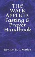 THE WALK APPLIED: Fasting & Prayer Handbook B086G8HKSC Book Cover