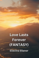 Love Lasts Forever (FANTASY) B0DPLGTMZ5 Book Cover