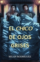 El chico de ojos grises (Spanish Edition) B0CS9LCQM4 Book Cover