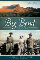 Big Bend Tales (TX) (The History Press) 1609493303 Book Cover