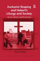 Eucharist Shaping and Hebert's Liturgy and Society: Church, Mission and Personhood 0367596865 Book Cover