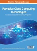 Pervasive Cloud Computing Technologies: Future Outlooks and Interdisciplinary Perspectives 1466646837 Book Cover